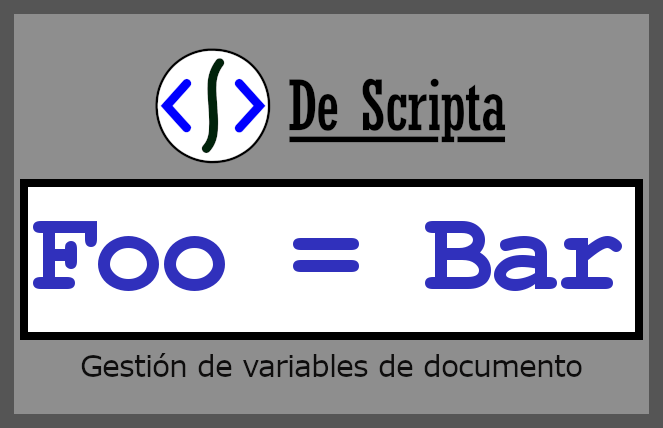 Logo de De Scripta FooBar - Gestión de variables de documento